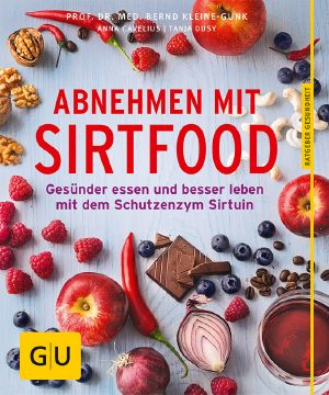 [GU 01] • Abnehmen mit Sirtfood · Gesünder essen und besser leben mit dem Schutzenzym Sirtuin